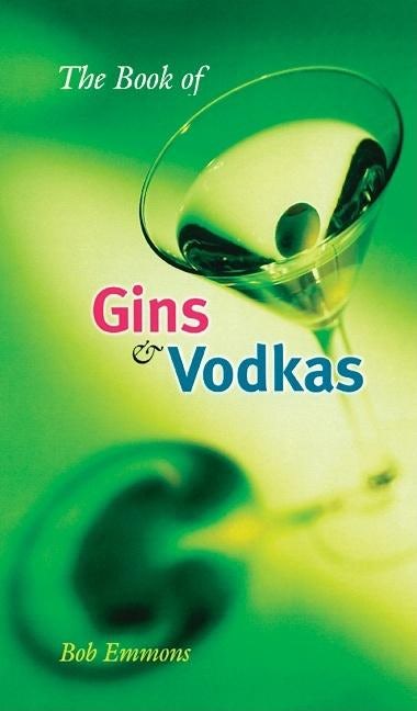 Book cover image for The Book of Gins and Vodkas ISBN: 9780812694109