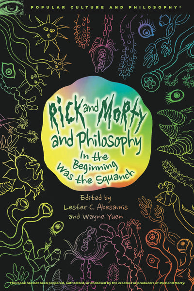 Cover image for Rick and Morty and Philosophy, isbn: 9780812694642
