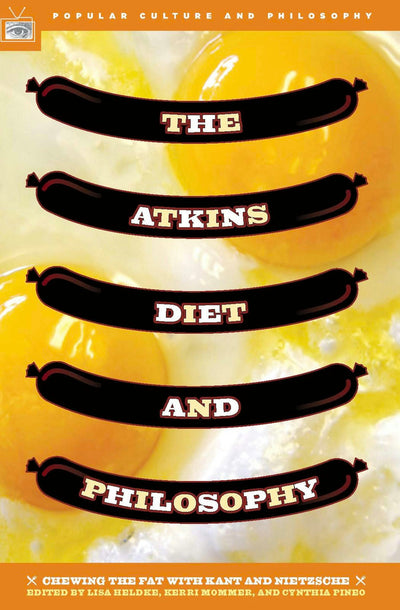 Cover image for The Atkins Diet and Philosophy, isbn: 9780812695847