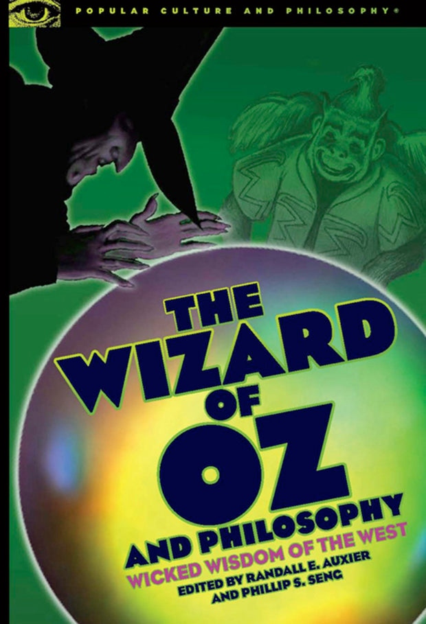 Cover image for The Wizard of Oz and Philosophy, isbn: 9780812696578