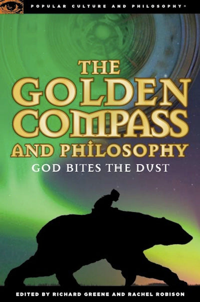 Cover image for The Golden Compass and Philosophy, isbn: 9780812696714