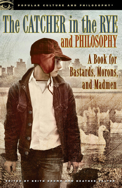 Cover image for The Catcher in the Rye and Philosophy, isbn: 9780812698008