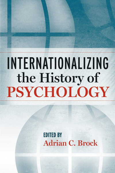 Cover image for Internationalizing the History of Psychology, isbn: 9780814707388