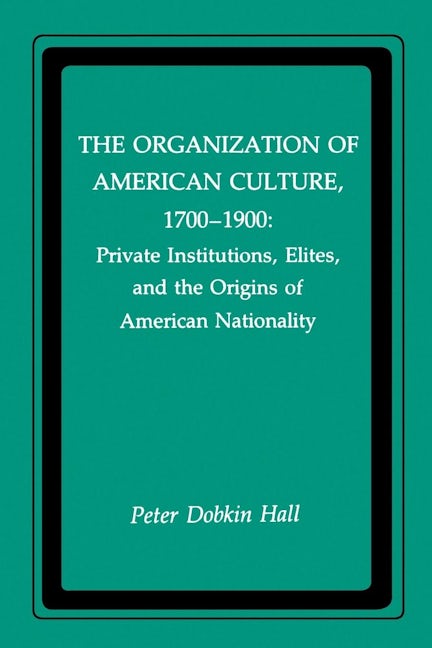 The Organization of American Culture, 1700-1900