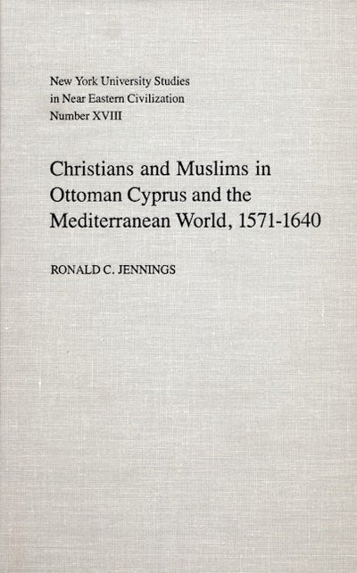 Christians and Muslims in Ottoman Cyprus and the Mediterranean World, 1571-1640