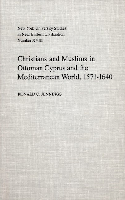 Christians and Muslims in Ottoman Cyprus and the Mediterranean World, 1571-1640