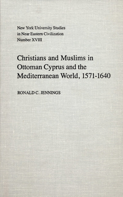 Cover image for Christians and Muslims in Ottoman Cyprus and the Mediterranean World, 1571-1640, isbn: 9780814743188