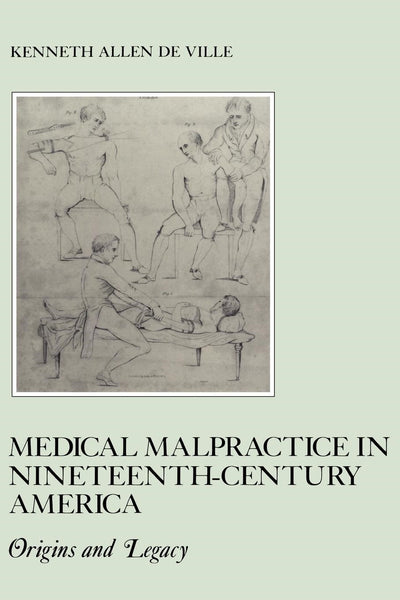 Cover image for Medical Malpractice in Nineteenth-Century America, isbn: 9780814744161