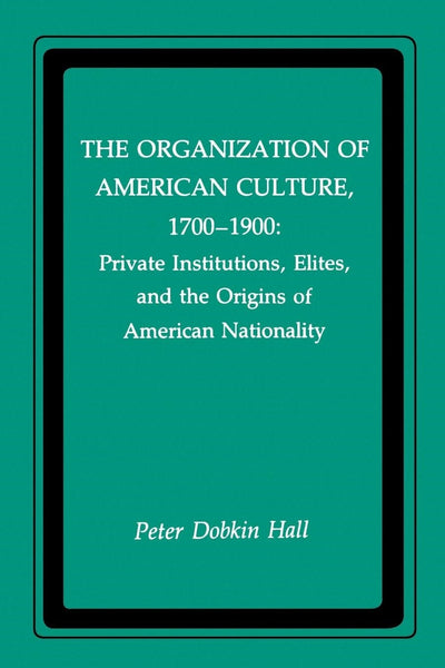 Cover image for The Organization of American Culture, 1700-1900, isbn: 9780814744734