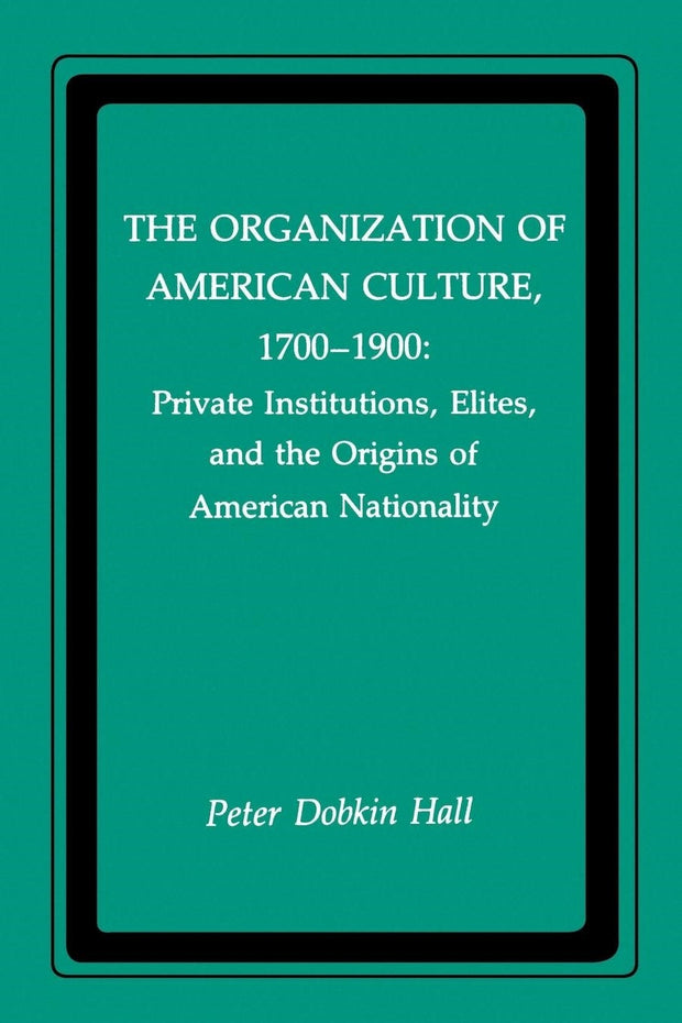 Cover image for The Organization of American Culture, 1700-1900, isbn: 9780814744734