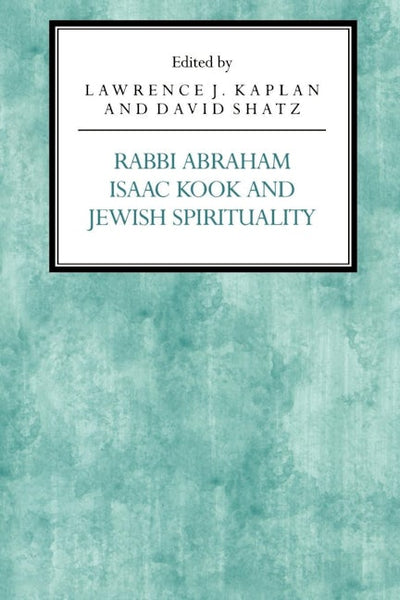 Rabbi Abraham Isaac Kook and Jewish Spirituality