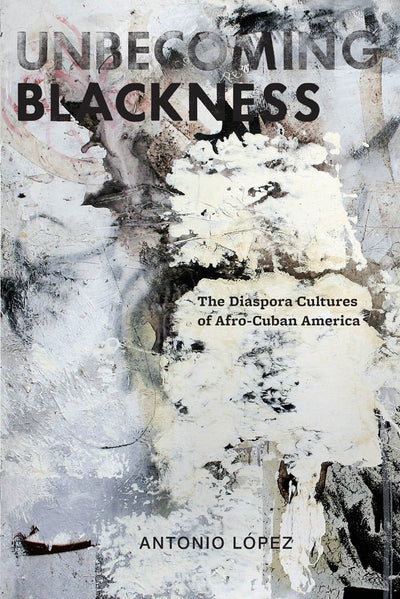 Cover image for Unbecoming Blackness, isbn: 9780814765494