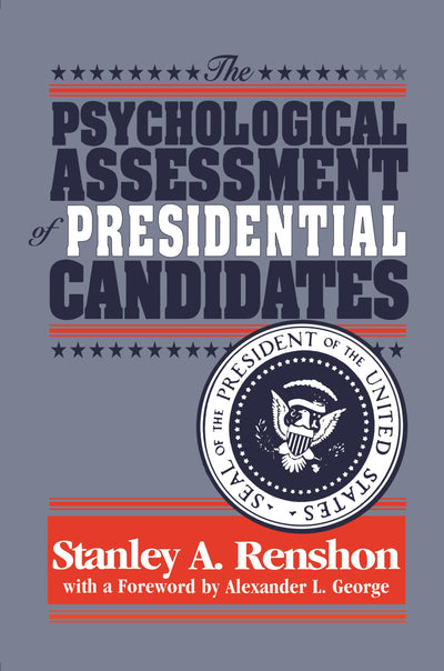 Cover image for The Psychological Assessment of Presidential Candidates, isbn: 9780814769430