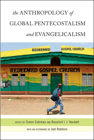 Cover image for The Anthropology of Global Pentecostalism and Evangelicalism, isbn: 9780814772614