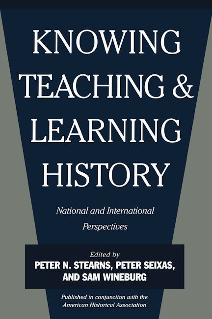 Knowing, Teaching, and Learning History