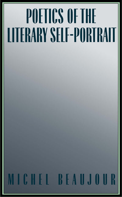 Cover image for Poetics of the Literary Self-Portrait, isbn: 9780814786116