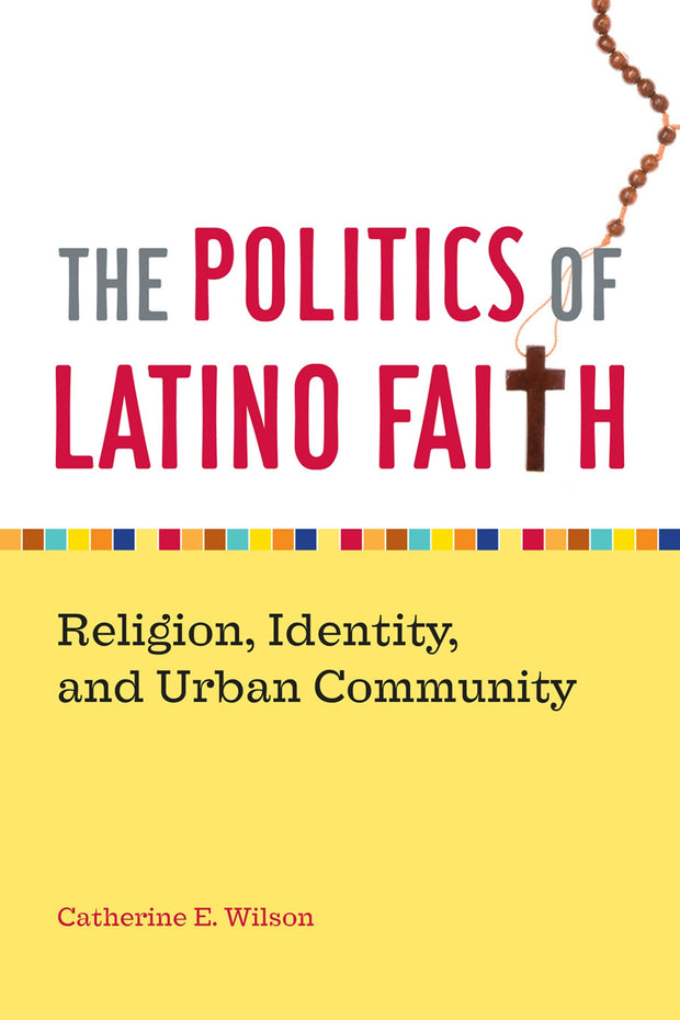 Cover image for The Politics of Latino Faith, isbn: 9780814794586