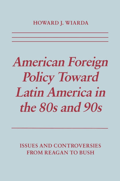 Cover image for American Foreign Policy Toward Latin America in the 80s and 90s, isbn: 9780814794982