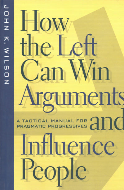Cover image for How the Left Can Win Arguments and Influence People, isbn: 9780814795149