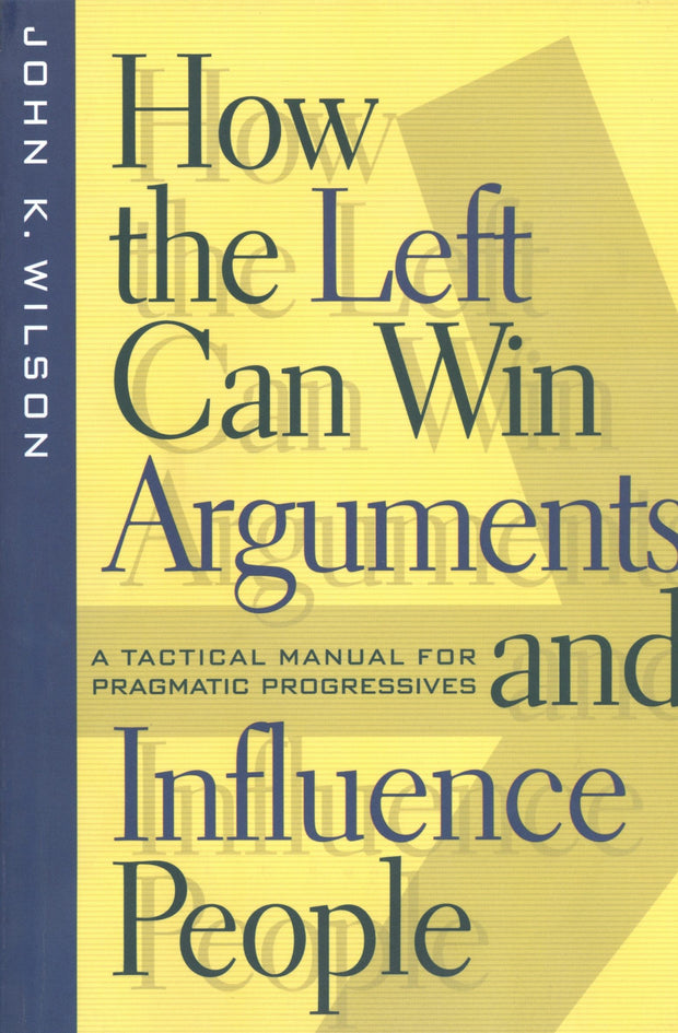 Cover image for How the Left Can Win Arguments and Influence People, isbn: 9780814795149