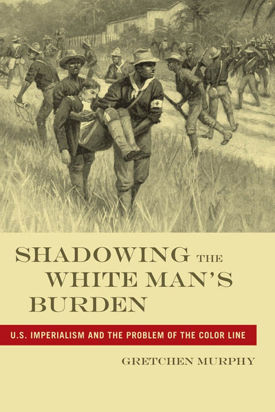 Cover image for Shadowing the White Man’s Burden, isbn: 9780814796191