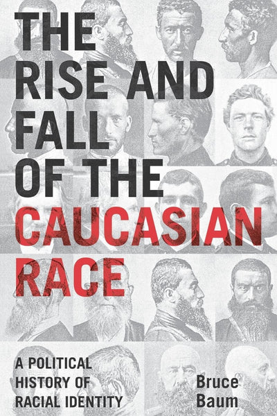 Cover image for The Rise and Fall of the Caucasian Race, isbn: 9780814798928
