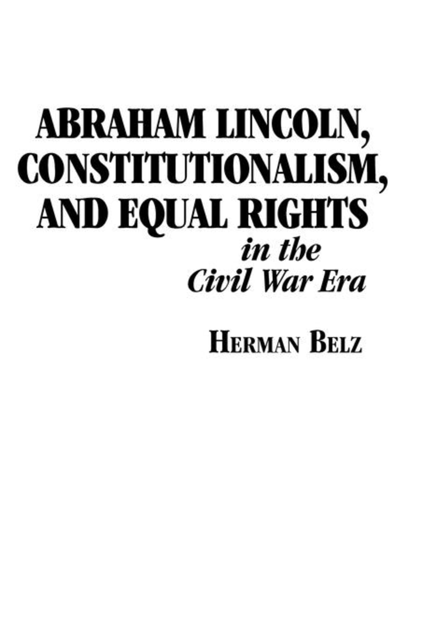 Cover image for Abraham Lincoln, Constitutionalism, and Equal Rights in the Civil War Era ISBN 9780823217687