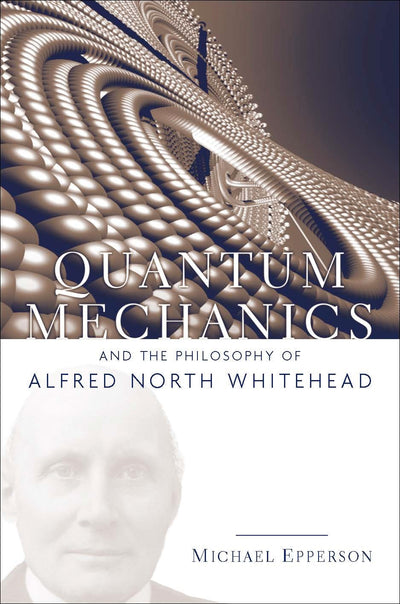 Cover image for Quantum Mechanics and the Philosophy of Alfred North Whitehead, isbn: 9780823223190