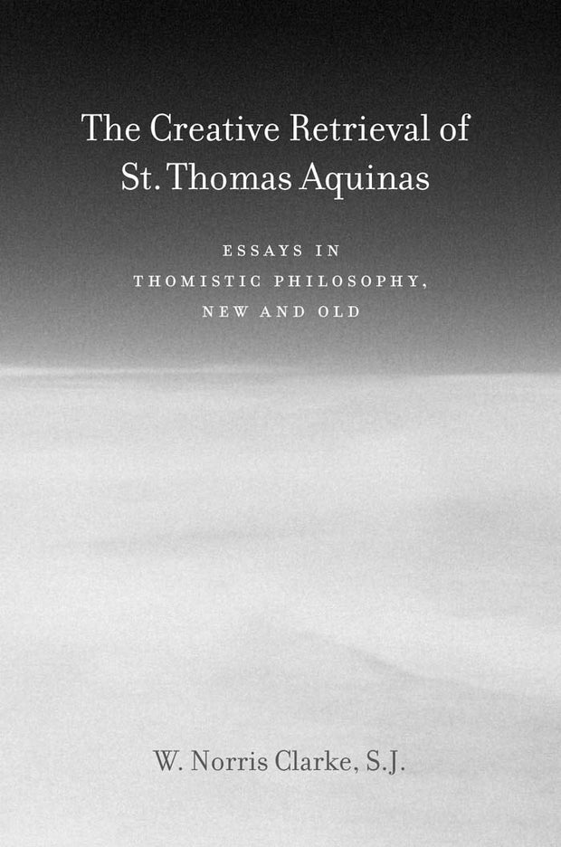 Cover image for The Creative Retrieval of Saint Thomas Aquinas, isbn: 9780823229284