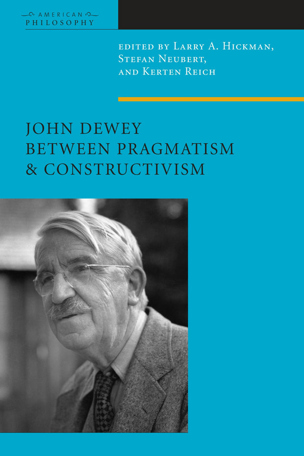 Cover image for John Dewey Between Pragmatism and Constructivism, isbn: 9780823230181
