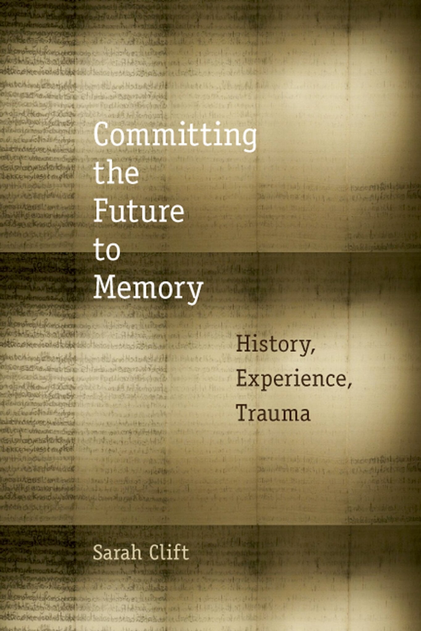 Cover image for Committing the Future to Memory ISBN 9780823254217