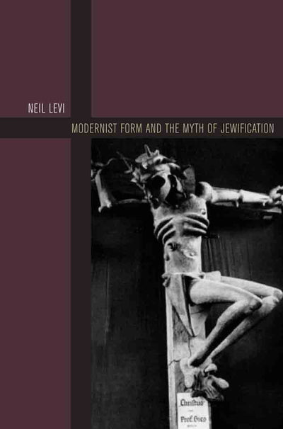 Cover image for Modernist Form and the Myth of Jewification, isbn: 9780823255061