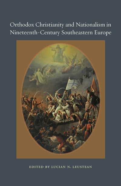 Cover image for Orthodox Christianity and Nationalism in Nineteenth-Century Southeastern Europe, isbn: 9780823256068