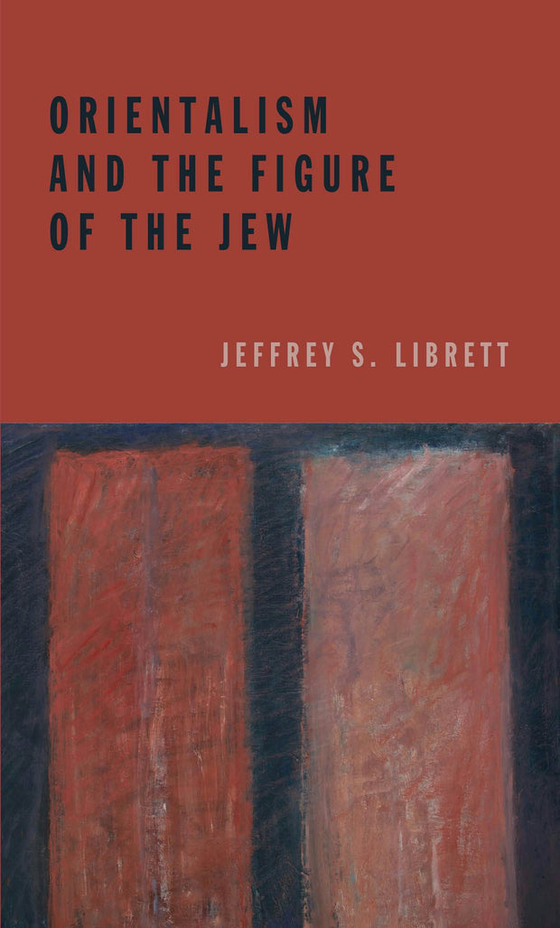 Cover image for Orientalism and the Figure of the Jew, isbn: 9780823262922