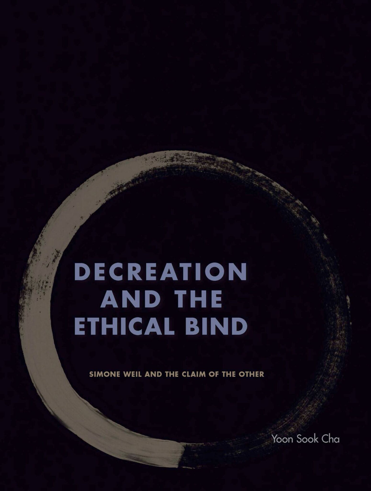 Cover image for Decreation and the Ethical Bind ISBN 9780823275250
