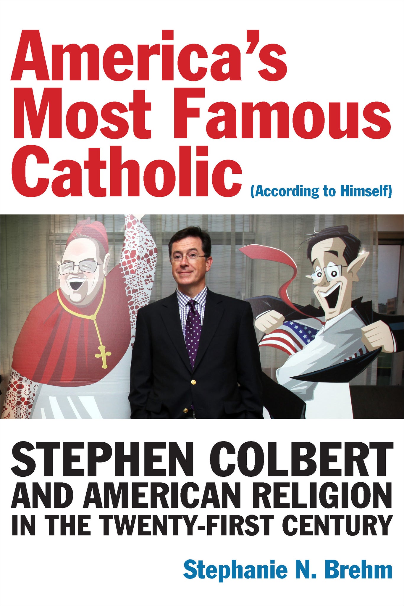 Cover image for America’s Most Famous Catholic (According to Himself) ISBN 9780823294039