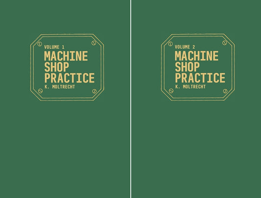 Machine Shop Practice: Volumes 1 & 2