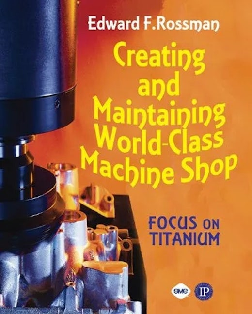 Creating and Maintaining a World-Class Machine Shop