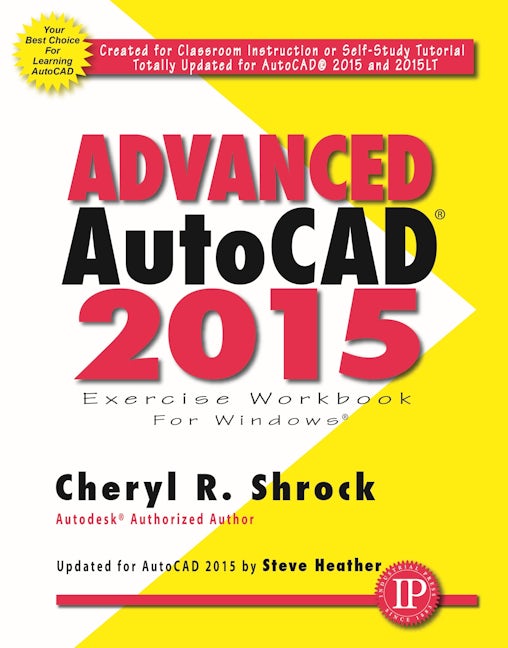 Advanced AutoCAD® 2015 Exercise Workbook
