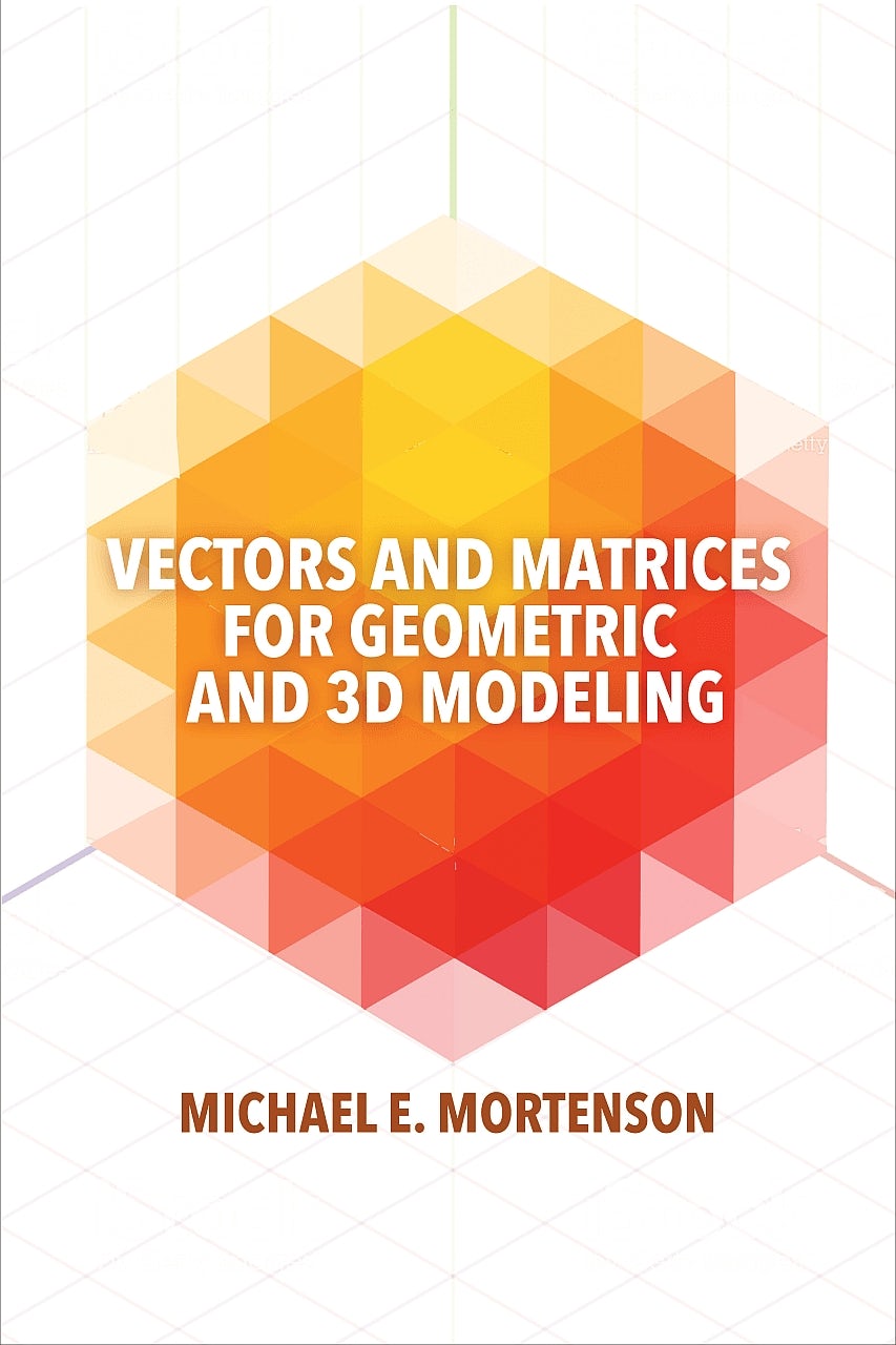 Book cover image for Vectors and Matrices for Geometric and 3D Modeling ISBN: 9780831136550