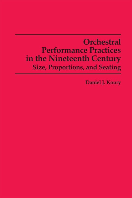 Book cover image for Orchestral Performance Practices in the Nineteenth Century ISBN: 9780835720519