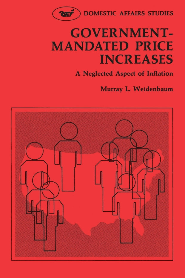Cover image for Government Mandated Price Increases: A Neglected Aspect of Inflation, isbn: 9780844731513