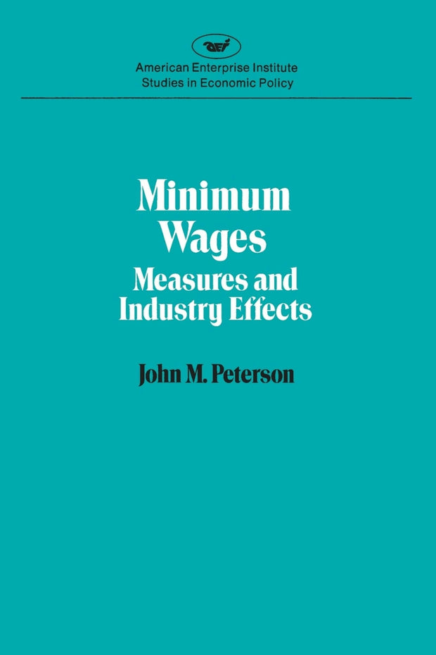 Cover image for Minimum Wages: Measures & Industry Effects, isbn: 9780844734538
