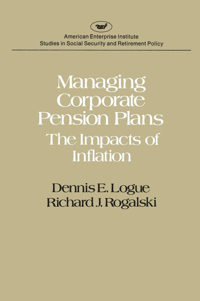 Cover image for Managing Corporate Pension Plans: The Impacts of Inflation, isbn: 9780844734866