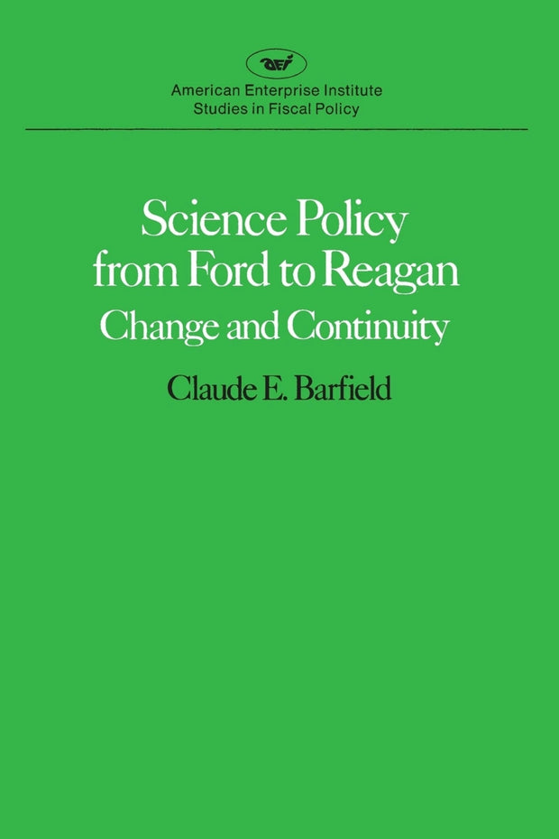 Cover image for Science Policy from Ford to Reagan: Change and Continuity, isbn: 9780844734941
