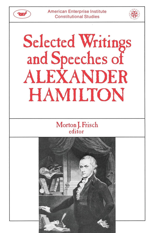 Cover image for Selected Writings & Speeches Of Alexander Hamilton, isbn: 9780844735511