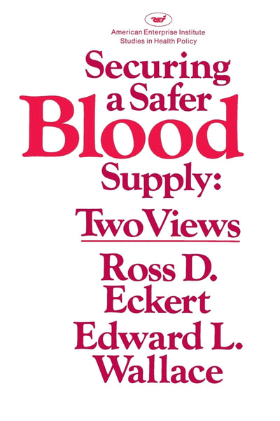 Cover image for Securing a Safer Blood Supply: Two Views, isbn: 9780844735726