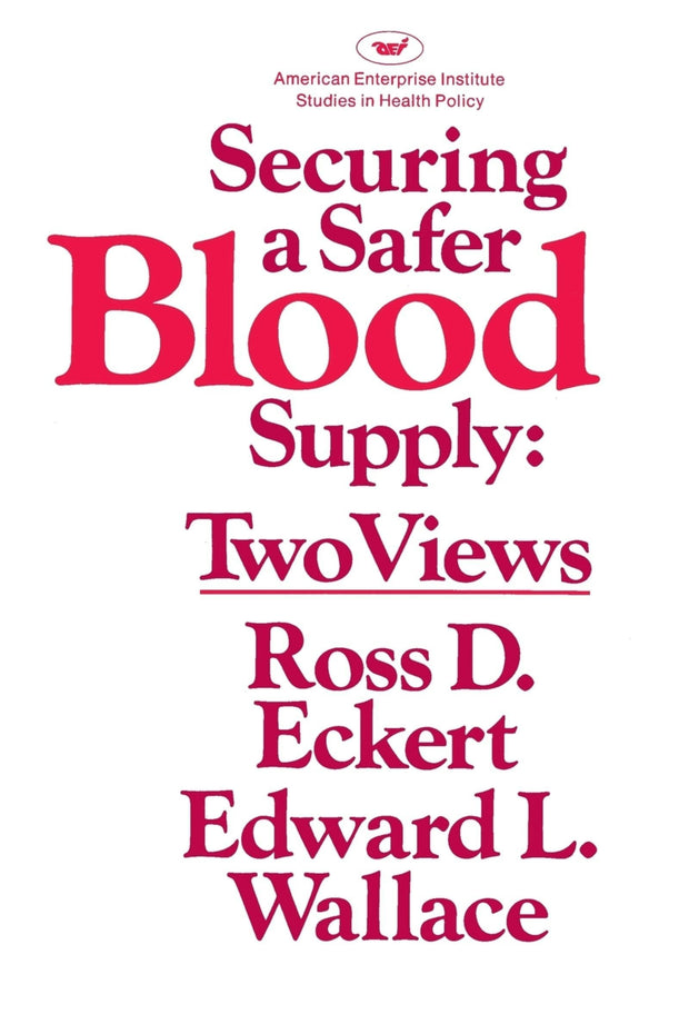 Cover image for Securing a Safer Blood Supply: Two Views, isbn: 9780844735726
