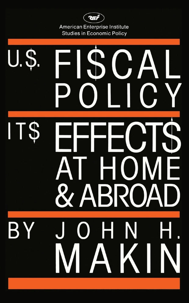 Cover image for United States Fiscal Policy: Its Effects at Home and Abroad, isbn: 9780844736082