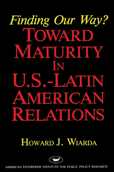 Cover image for Finding Our Way? Toward Maturity in U.S. Latin American Relations, isbn: 9780844736327
